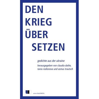 Den Krieg übersetzen, Taschenbuch von , Edition.fotoTAPETA Berlin, 978-3-949262-43-2