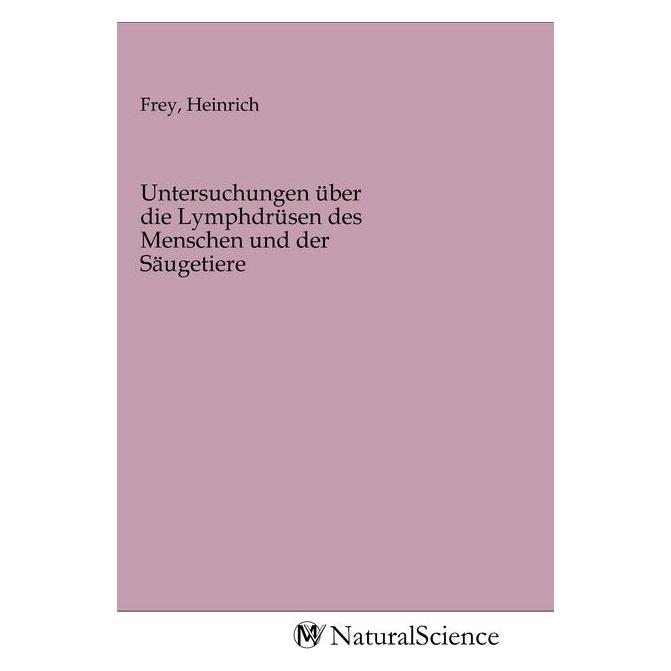 MV-NaturalScience Untersuchungen über die Lymphdrüsen des Menschen und der Säugetiere (Deutsch, Softcover, Heinrich Frey) (56146627)