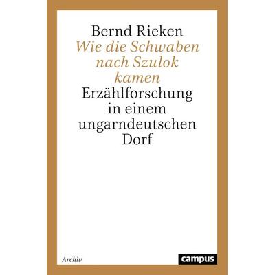 Wie die Schwaben nach Szulok kamen, Taschenbuch von Bernd Rieken, Campus, 978-3-593-36481-0