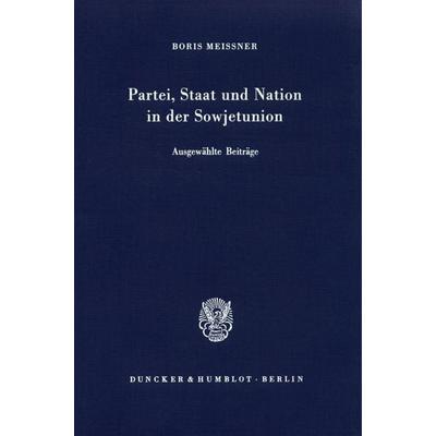 Partei, Staat und Nation in der Sowjetunion., Taschenbuch von Boris Meissner, Duncker & Humblot, 978-3-428-05890-7
