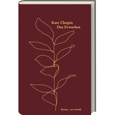 Das Erwachen, Gebundene Ausgabe von Kate Chopin, Ars Vivendi, 978-3-7472-0094-0