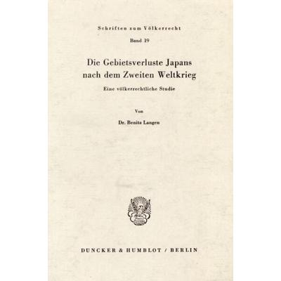 Die Gebietsverluste Japans nach dem Zweiten Weltkrieg., Taschenbuch von Benita Langen, Duncker & Humblot, 978-3-428-02577-0