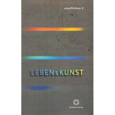 LEBENsKUNST, Taschenbuch von , Rosenkreuz Verlag, 978-3-945115-22-0