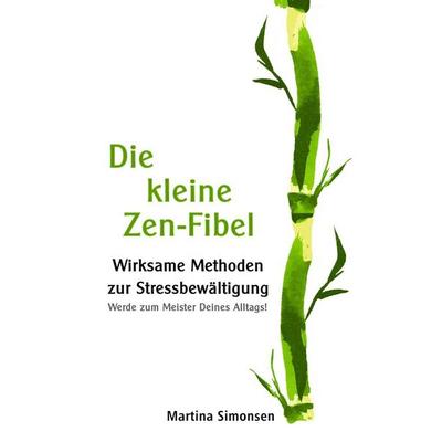 Die kleine Zen-Fibel, Taschenbuch von Martina Simonsen, Tolino media, 978-3-7546-1927-8