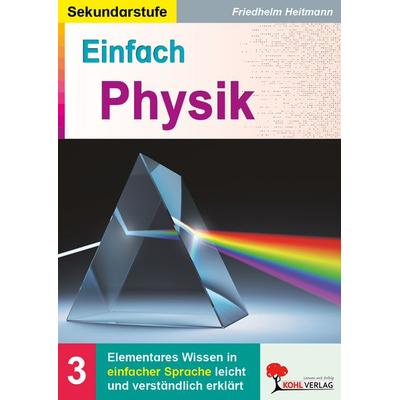 Einfach Physik, Taschenbuch von Friedhelm Heitmann, KOHL VERLAG Der Verlag mit dem Baum, 978-3-96040-344-9