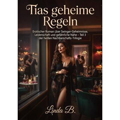 Tias geheime Regeln, Taschenbuch von Linda B., Tredition, 978-3-384-89544-8