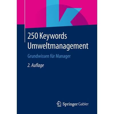 250 Keywords Umweltmanagement, Taschenbuch von , Springer Fachmedien Wiesbaden GmbH, 978-3-658-23659-5