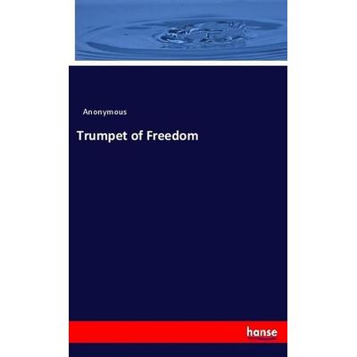 Trumpet of Freedom, Taschenbuch von Anonym, Hansebooks, 978-3-337-31454-5