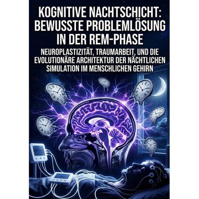 Kognitive Nachtschicht: Bewusste Problemlösung in der REM-Phase, Taschenbuch von Maria Wannemaker, Epubli, 978-3-565-35335-4