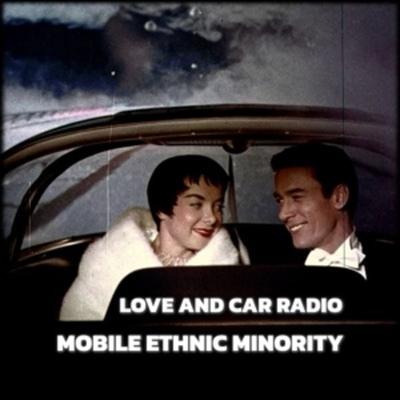 Love And Car Radio - Mobile Ethnic Minority, Vinyl