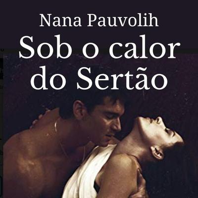 Sob o calor do sertão - 1 - Nana Pauvolih, Audio, 9789179219048