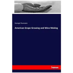 American Grape Growing and Wine Making, Ratgeber von George Husmann