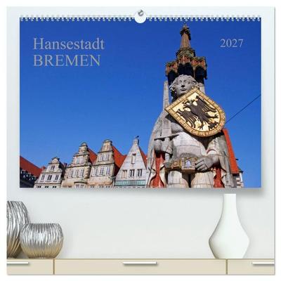 Hansestadt Bremen (hochwertiger Premium Wandkalender 2027 DIN A2 quer), Kunstdruck in Hochglanz