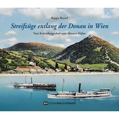 Streifzüge entlang der Donau in Wien, Gebundene Ausgabe von Beppo Beyerl, Edition Winkler-Hermaden, 978-3-9505166-1-6
