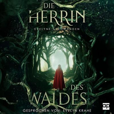 Die Herrin des Waldes - Evelyne Aschwanden, Audio, 9783987471261