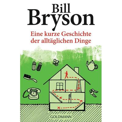 Eine kurze Geschichte der alltäglichen Dinge, Taschenbuch von Bill Bryson, Goldmann
