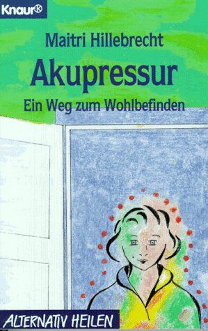 Maitri Hillebrecht - Akupressur. Ein Weg zum Wohlbefinden. - Preis vom 09.10.2026 07:28:09 h