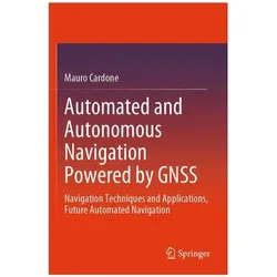 Automated and Autonomous Navigation Powered by GNSS, Fachbücher von Mauro Cardone