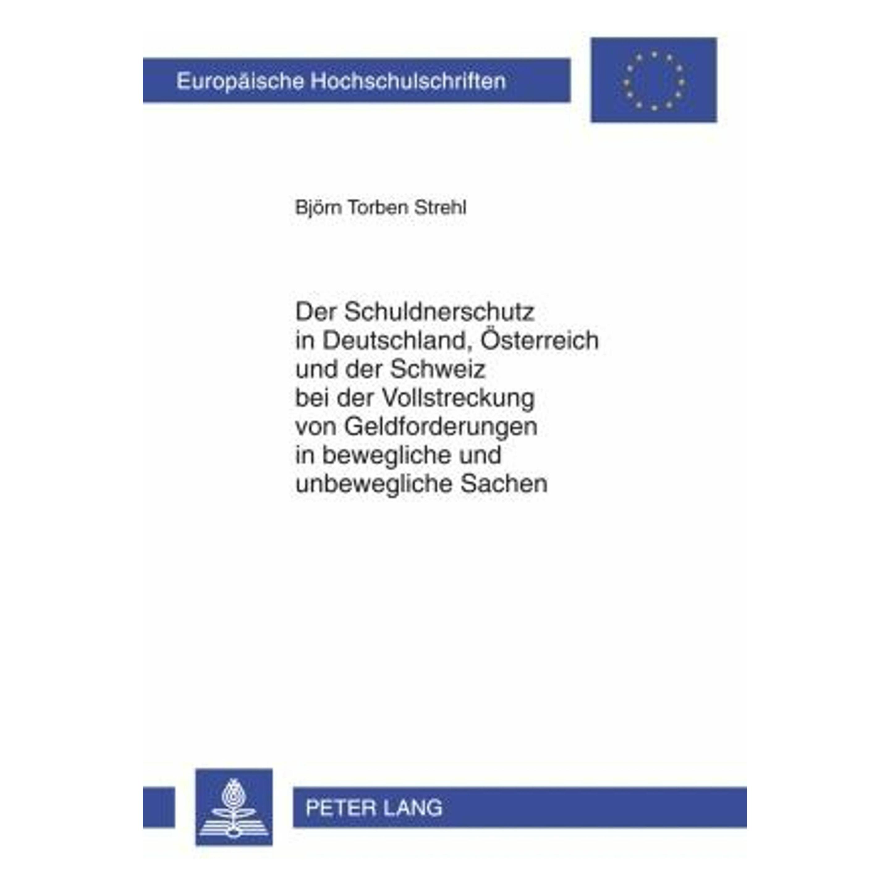 Peter Lang Der Schuldnerschutz in Deutschland, Österreich und der Schweiz bei der Vollstreckung von Geldforderu (Deutsch, Softcover, Björn Torben Strehl) (56031844)