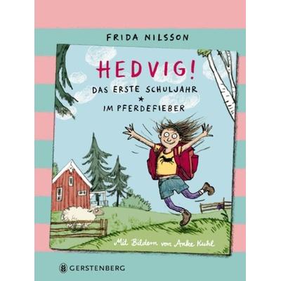 Hedvig! Das erste Schuljahr - Im Pferdefieber, Gebundene Ausgabe von Frida Nilsson, Gerstenberg, 978-3-8369-5642-0