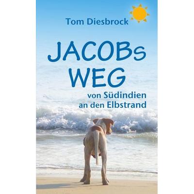 Jacobs Weg, Taschenbuch von Tom Diesbrock, BoD – Books on Demand, 978-3-7528-1442-2