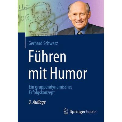 Führen mit Humor, Gebundene Ausgabe von Gerhard Schwarz, Springer Fachmedien Wiesbaden GmbH, 978-3-658-09279-5