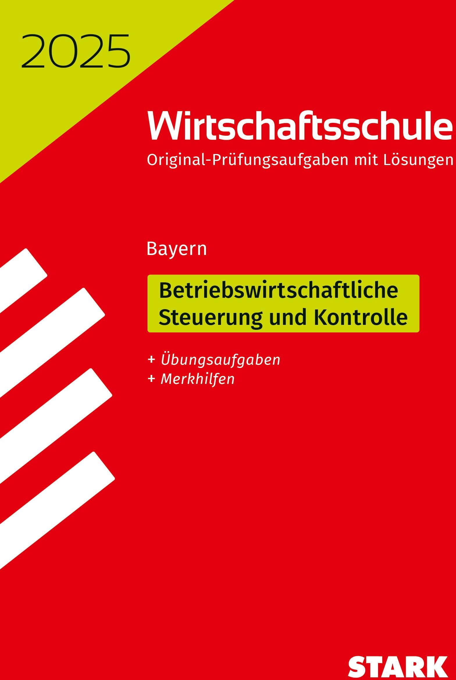 STARK Original-Prüfungen Wirtschaftsschule 2025 - Betriebswirtschaftliche Steuerung und Kontrolle - Bayern - Preis vom 02.10.2026 23:42:20 h