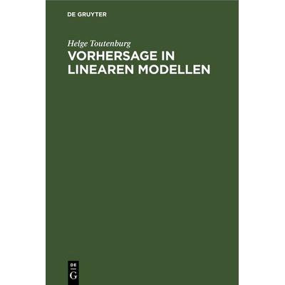 Vorhersage in linearen Modellen, Gebundene Ausgabe von Helge Toutenburg, De Gruyter, 978-3-11-259769-9