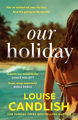 Louise Candlish - Our Holiday: The psychological suspense domestic crime thriller beach read new for summer 2024 from the Sunday Times bestselling author of Our House, perfect for fans of Claire Douglas - Preis vom 16.10.2026 11:41:07 h