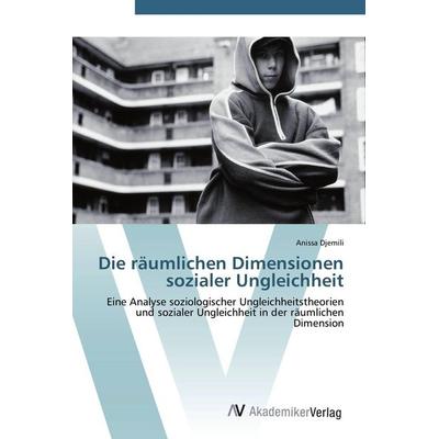 Die räumlichen Dimensionen sozialer Ungleichheit, Taschenbuch von Anissa Djemili, AV Akademikerverlag, 978-3-639-42840-7