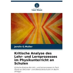 Kritische Analyse des Lehr- und Lernprozesses im Physikunterricht an Schulen, Fachbücher von Jerslin G.Muller, Jerslin G Muller