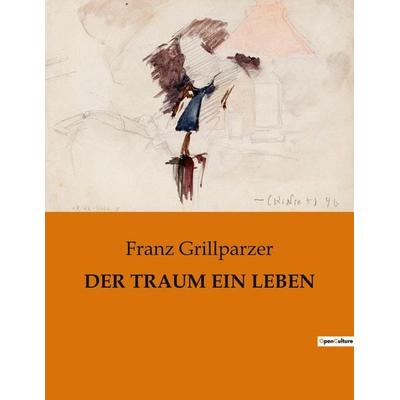 DER TRAUM EIN LEBEN, Taschenbuch von Franz Grillparzer, BoD - Books on Demand, 979-10-419-0676-5