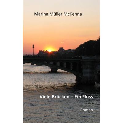 Viele Brücken - Ein Fluss, Taschenbuch von Marina Müller McKenna, BoD – Books on Demand, 978-3-7494-9789-8