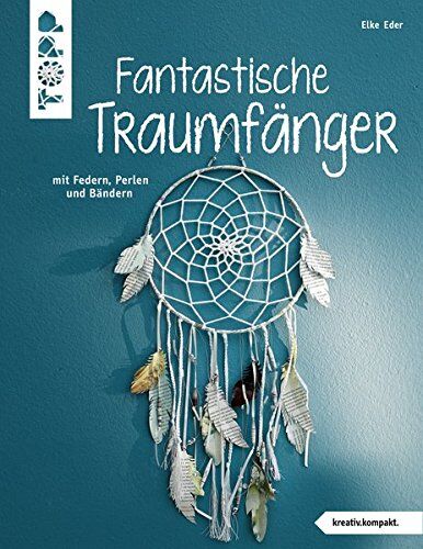 Elke Eder - Fantastische Traumfänger (kreativ.kompakt.): mit Federn, Perlen und Bändern - Preis vom 17.10.2026 19:25:27 h