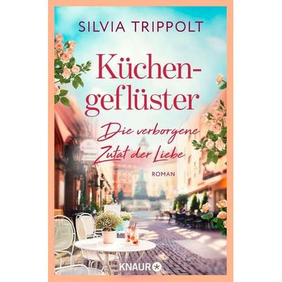 Küchengeflüster, Taschenbuch von Silvia Trippolt, Knaur Taschenbuch, 978-3-426-56408-0