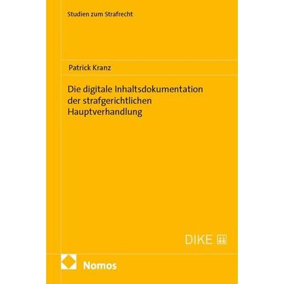 Die digitale Inhaltsdokumentation der strafgerichtlichen Hauptverhandlung, Taschenbuch von Patrick Kranz, Nomos, 978-3-7560-4275-3