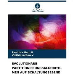 Evolutionäre Partitionierungsalgorith- Men Auf Schaltungsebene, Ratgeber von Vaithianathan V, Pavithra Guru R