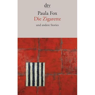 Die Zigarette und andere Stories, Taschenbuch von Paula Fox, dtv