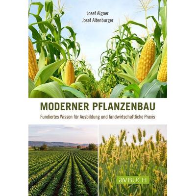 Moderner Pflanzenbau, Taschenbuch von Josef Aigner,Josef Altenburger, Cadmos Verlag, 978-3-8404-8326-4