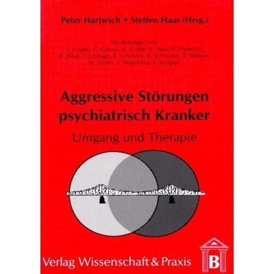 Aggressive Störungen psychiatrisch Kranker., Taschenbuch von Peter Hartwich,Steffen Haas,Asmus Finzen, Verlag Wissenschaft & Praxis, 978-3-89673-107-4