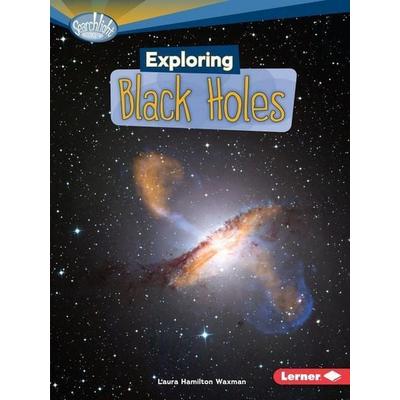 Exploring Black Holes, Taschenbuch von Laura Hamilton Waxman, Lerner Publications, 978-0-7613-7877-8