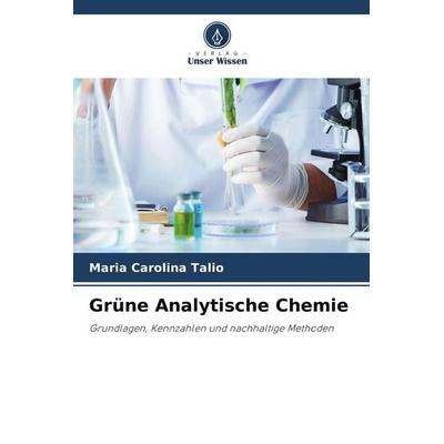 Grüne Analytische Chemie, Taschenbuch von Maria Carolina Talio, Verlag Unser Wissen