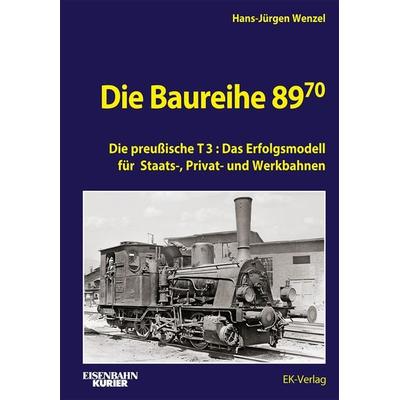 Die Baureihe 89.70, Gebundene Ausgabe von Hans-Jürgen Wenzel, EK-Verlag ein Imprint von EK-Medien GmbH, 978-3-8446-6067-8