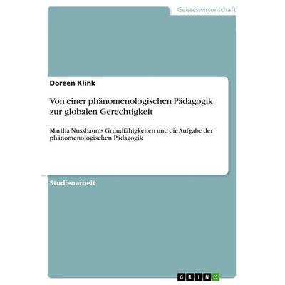 Von einer phänomenologischen Pädagogik zur globalen Gerechtigkeit, Taschenbuch von Doreen Klink, GRIN, 978-3-346-65310-9