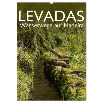 Levadas - Wasserwege auf Madeira (Wandkalender 2027 DIN A2 hoch), CALVENDO Monatskalender