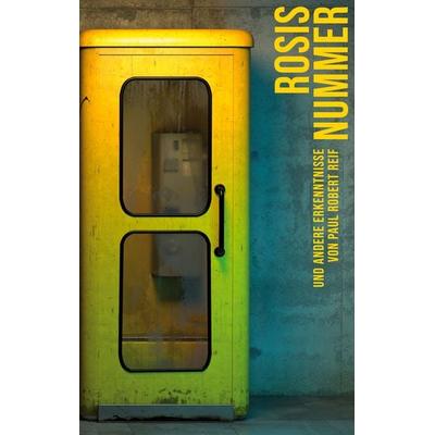 Rosis Nummer., Taschenbuch von Paul Robert Reif, BoD – Books on Demand, 978-3-7557-7965-0