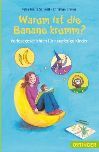 Christian Dreller - Warum ist die Banane krumm?: Vorlesegeschichten für neugierige Kinder - Preis vom 12.10.2026 11:37:12 h