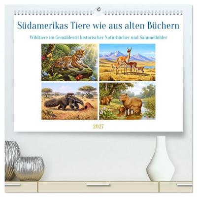 Südamerikas Tiere wie aus alten Büchern (hochwertiger Premium Wandkalender 2027 DIN A2 quer), Kunstdruck in Hochglanz