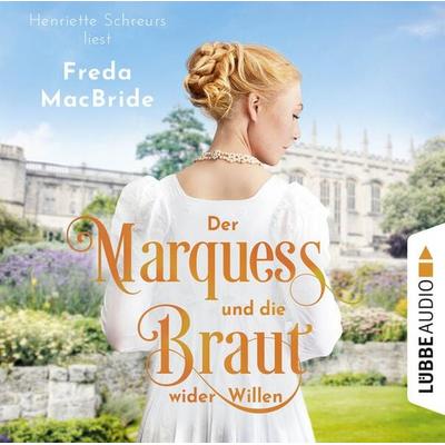 Der Marquess und die Braut wider Willen - Regency - Liebe und Leidenschaft, Teil 3 - Freda MacBride, Audio, 9783754009017