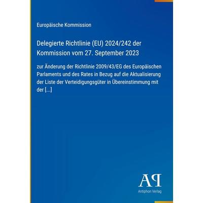 Delegierte Richtlinie (EU) 2024/242 der Kommission vom 27. September 2023, Gebundene Ausgabe von Europäische Kommission, Antiphon Verlag,